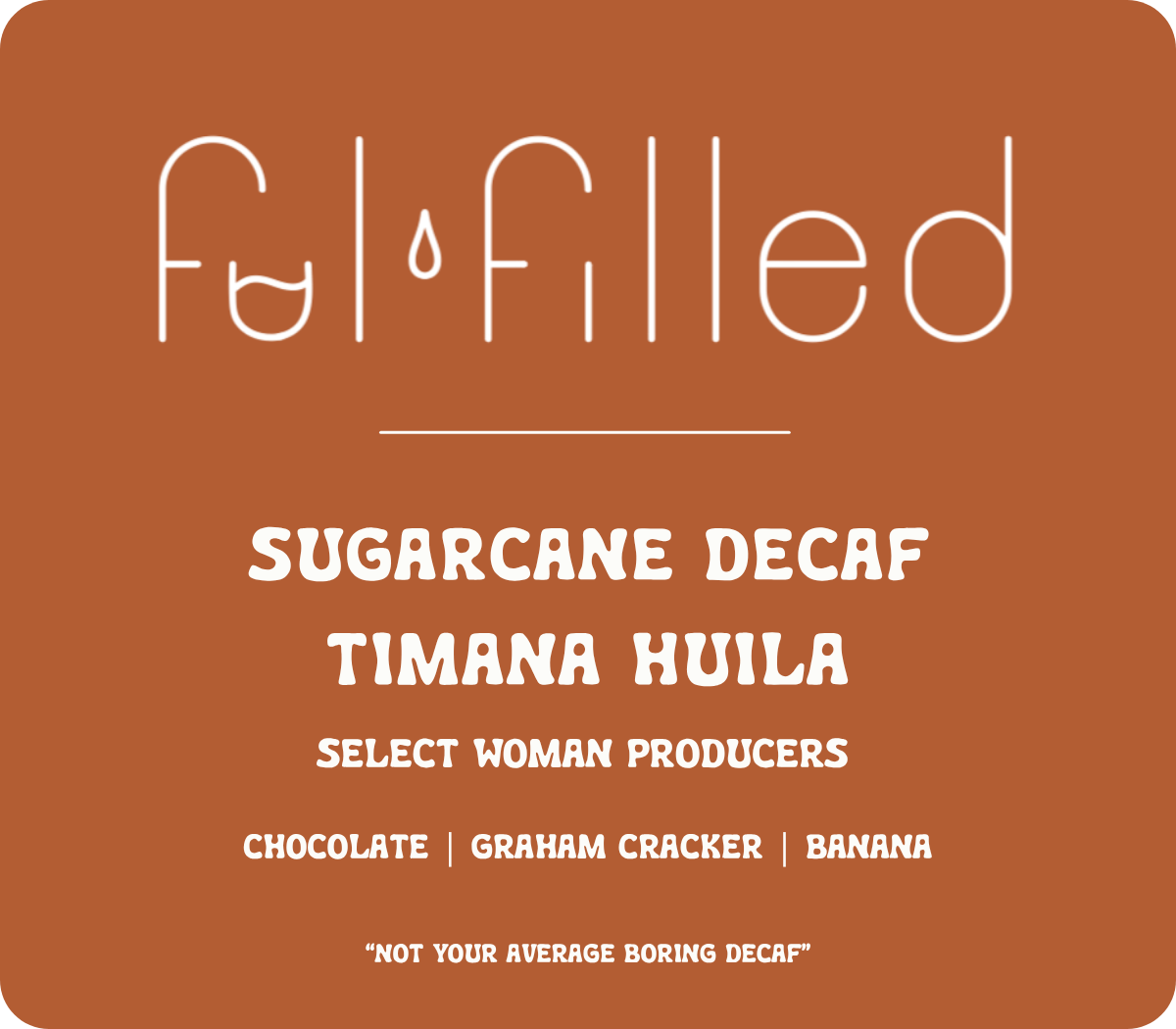 SUGARCANE DECAF COLOMBIA TIMANA HUILA