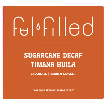 SUGARCANE DECAF | TIMANA HUILA